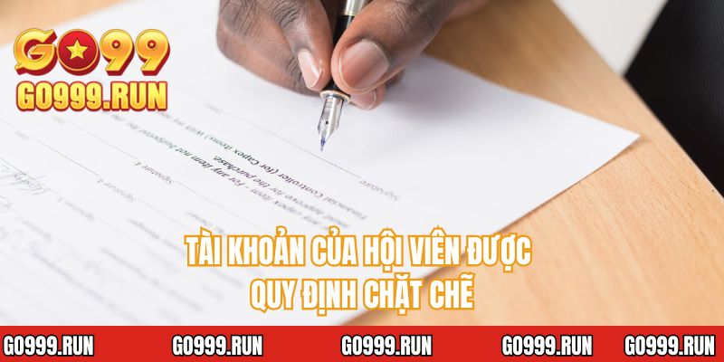 Tài khoản của hội viên được quy định chặt chẽ